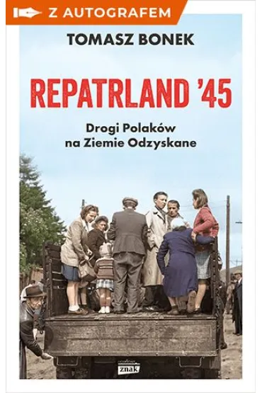Repatrland `45. Drogi Polaków na Ziemie Odzyskane - książka z autografem