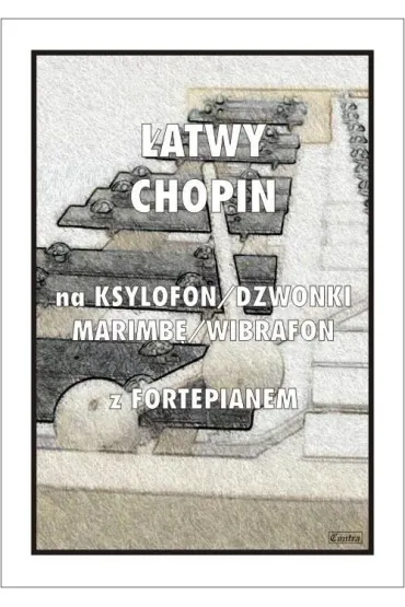 Łatwy Chopin na ksylofon, dzwonki, marimbę...