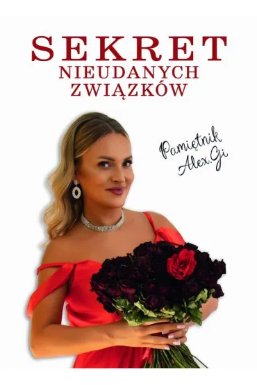 Sekret Nieudanych Związków. Pamiętnik Alex.Gi