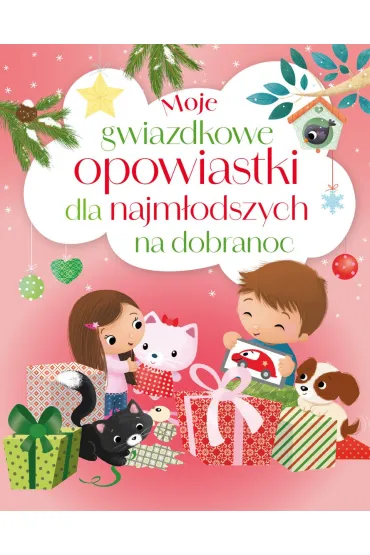 Moje gwiazdkowe opowiastki dla najmłodszych na dobranoc