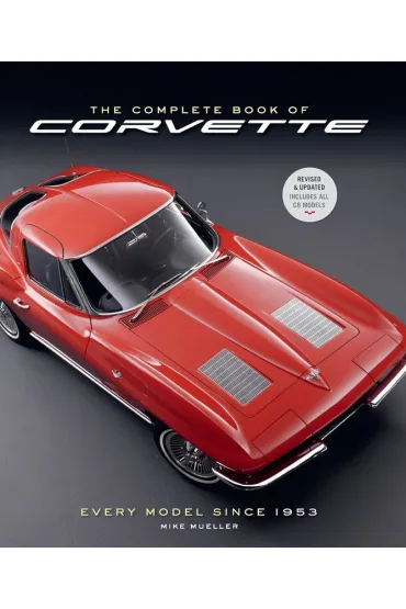 The Complete Book of Corvette 5th Edition: Every Model Since 1953 (Complete Book Series)