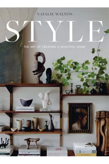 Style: The Art of Creating a Beautiful Home