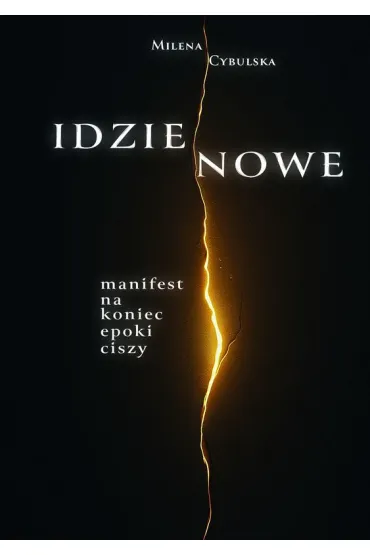 Idzie Nowe. Manifest na koniec epoki ciszy