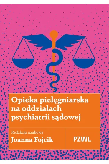 Opieka pielęgniarska na oddziałach psychiatrii sądowej