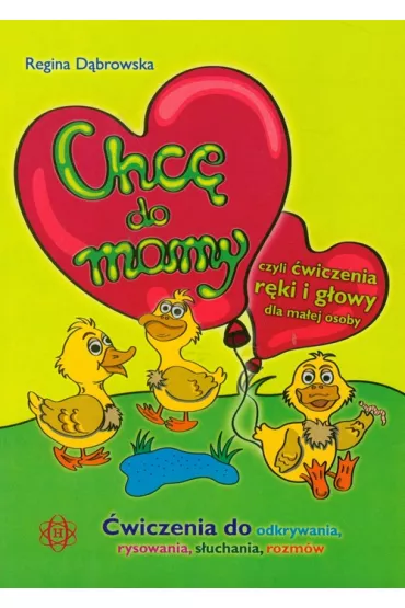 Chcę do mamy, czyli ćwiczenia ręki i głowy dla małej osoby
