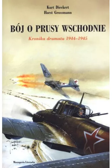 Bój o Prusy Wschodnie. Kronika dramatu 1944-1945