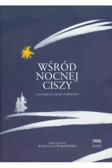 Wśród nocnej ciszy.12 kolęd na głos i fortepian