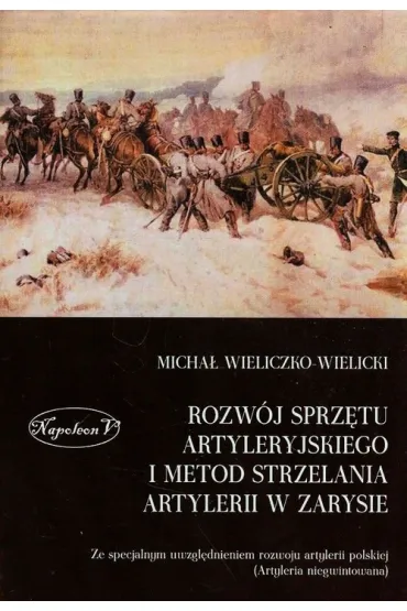 Rozwój sprzętu artyleryjskiego i metod strzelania artylerii w zarysie