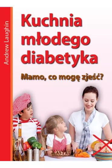 Kuchnia młodego diabetyka.Mamo, co mam zjeść?