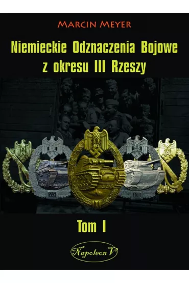 Niemieckie Odznaczenia Bojowe z okresu III Rzeszy Tom1