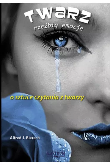 Twarz rzeźbią emocje. O sztuce czytania z twarzy
