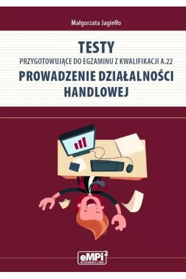 Testy przygotowujące do egzaminu z kwalifikacji A.22. Prowadzenie działalności handlowej