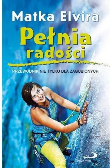 Pełnia radości. Przewodnik nie tylko dla zagubionych