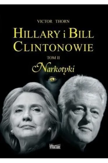 Narkotyki. Hillary i Bill Clintonowie. Tom 2