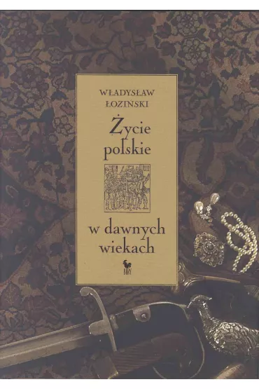 Życie polskie w dawnych wiekach