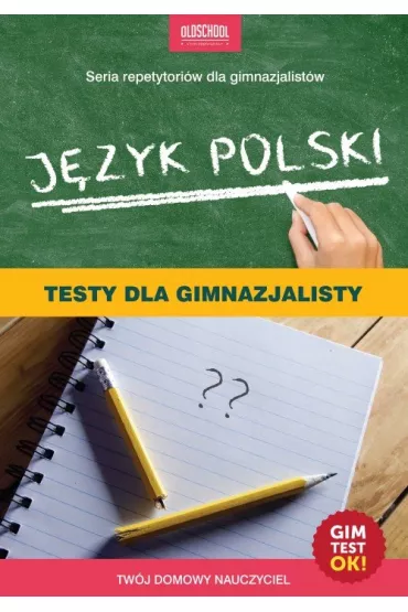 JĘZYK POLSKI TESTY DLA GIMNAZJALISTY