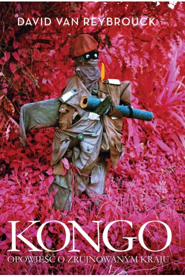 Kongo. Opowieść o zrujnowanym kraju