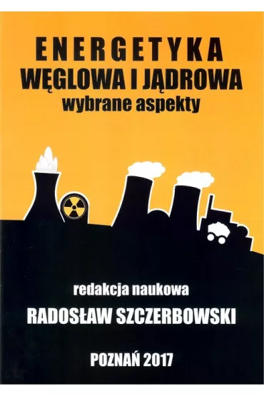 Energetyka węglowa i jądrowa. Wybrane aspekty