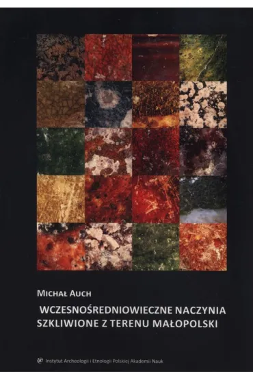 Wczesnośredniowieczne naczynia szkliwione z terenu Małopolski ( książka zawiera płytę CD)