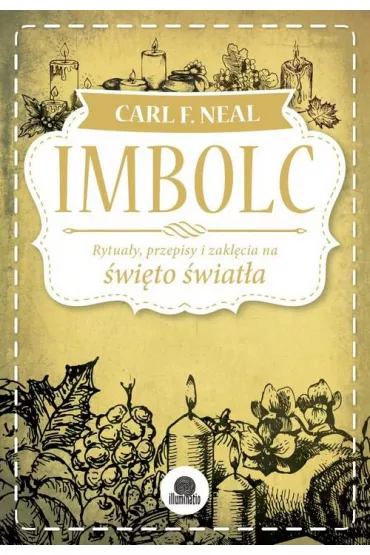 Imbolc. Rytuały, przepisy i zaklęcia na święto światła