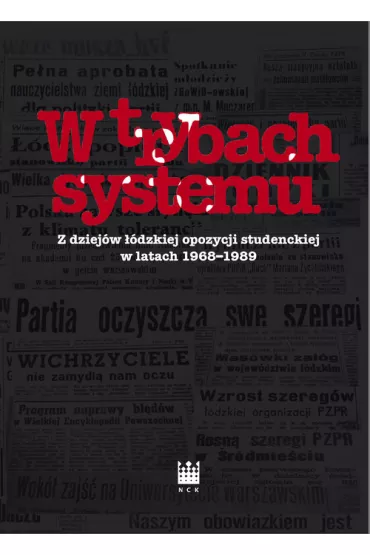 W trybach systemu. Z dziejów łódzkiej opozycji..