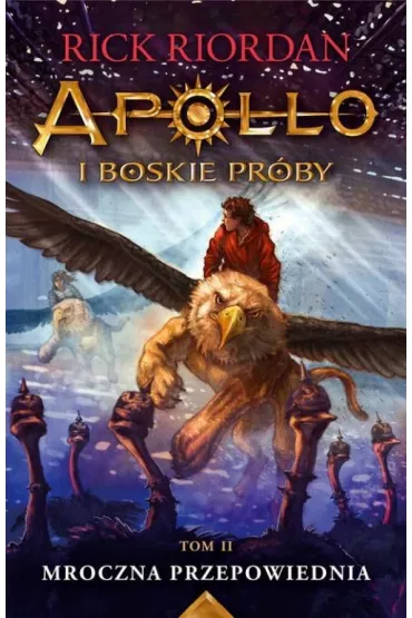 Mroczna przepowiednia. Apollo i boskie próby. Tom 2
