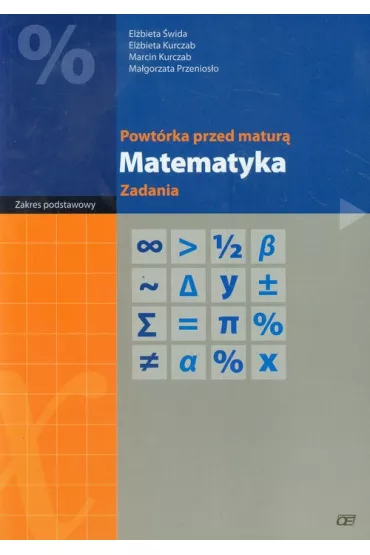 Powtórka przed maturą Matematyka Zadania z/pod