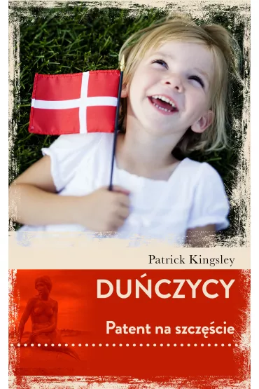 Duńczycy. Patent na szczęście