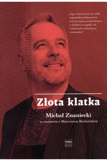 Złota klatka. Michał Znaniecki w rozmowie z Mateuszem Borkowskim